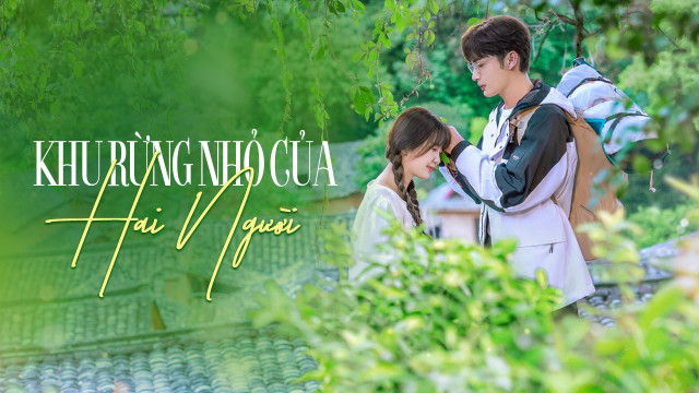 Phim Khu Rừng Nhỏ Của 2 Người (2022) Full HD Vietsub Thuyết Minh | Trương Bân Bân, Ngu Thư Hân | Phim ngôn tình hiện đại CỰC HAY