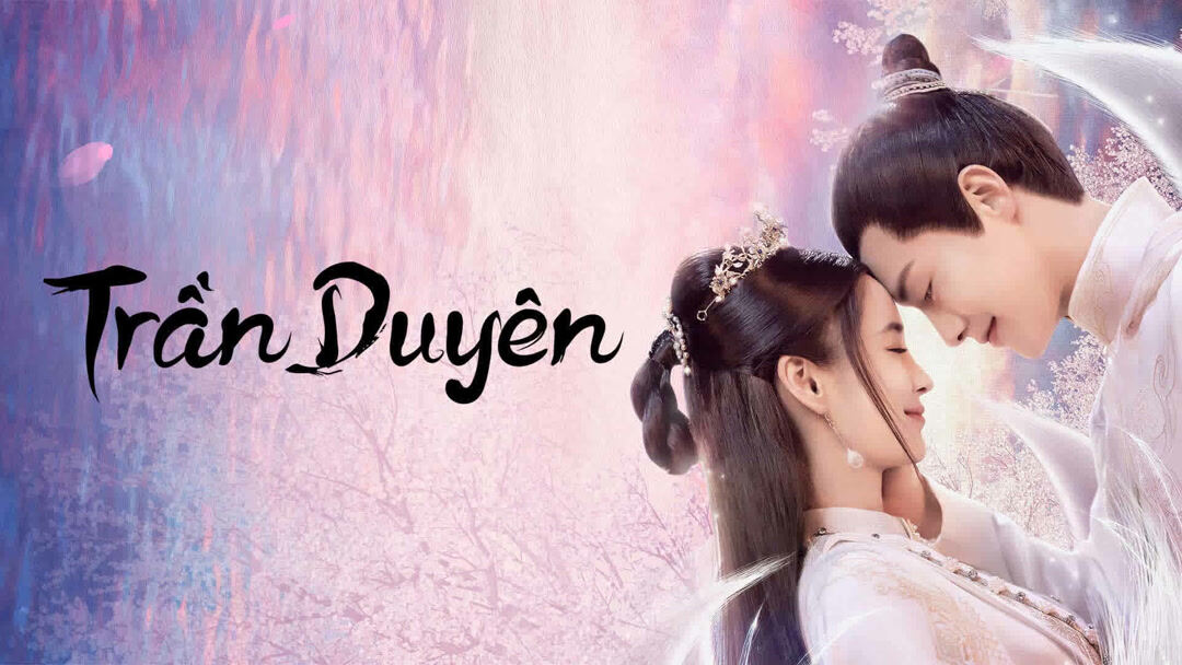 Trần Duyên (2023) Full HD Vietsub Thuyết Minh | Angelababy Dương Dĩnh, Mã Thiên Vũ | Phim Tiên Hiệp Nội Dung HẤP DẪN