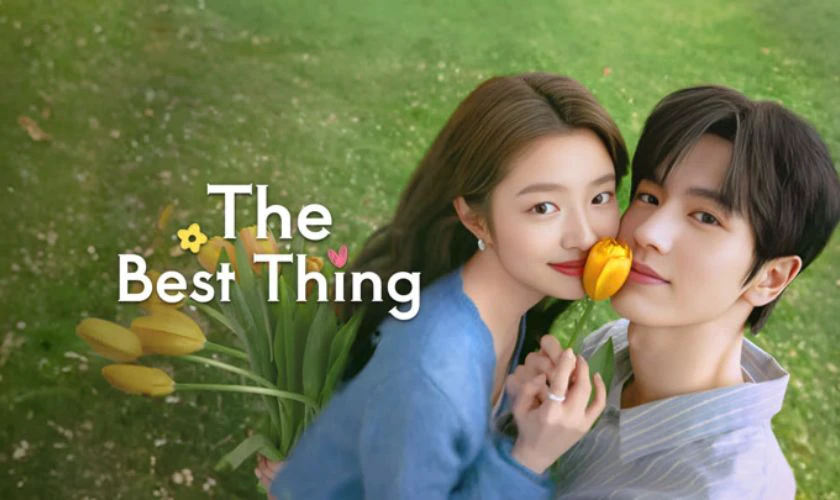 Phim Yêu Em (The Best Thing) 2025 Full HD Vietsub Thuyết Minh | Từ Nhược Hàm, Trương Lăng Hách | Phim Tình Yêu Lãng Mạn TUỔI TEEN