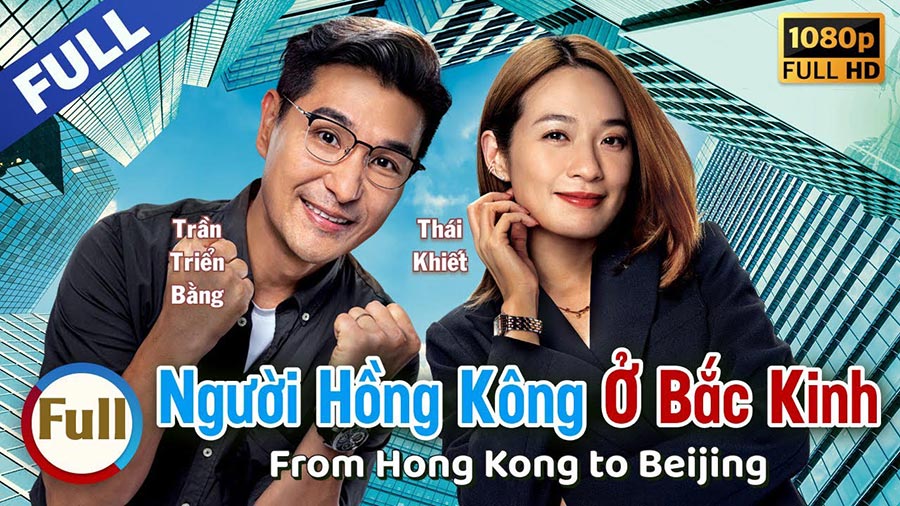 Người Hồng Kông Ở Bắc Kinh (2023) Full HD Lồng Tiếng | Phim Bộ TVB CỰC HAY | Thái Khiết, Đới Tổ Nhi