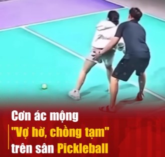 CLIP Cơn ÁC MỘNG vợ Hờ, chồng Tạm trên sân Pickleball