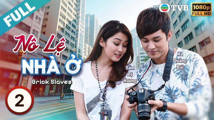 XEM Phim TVB Nô Lệ Nhà Ở (Brick Slaves) LỒNG TIẾNG Trọn Bộ 2015