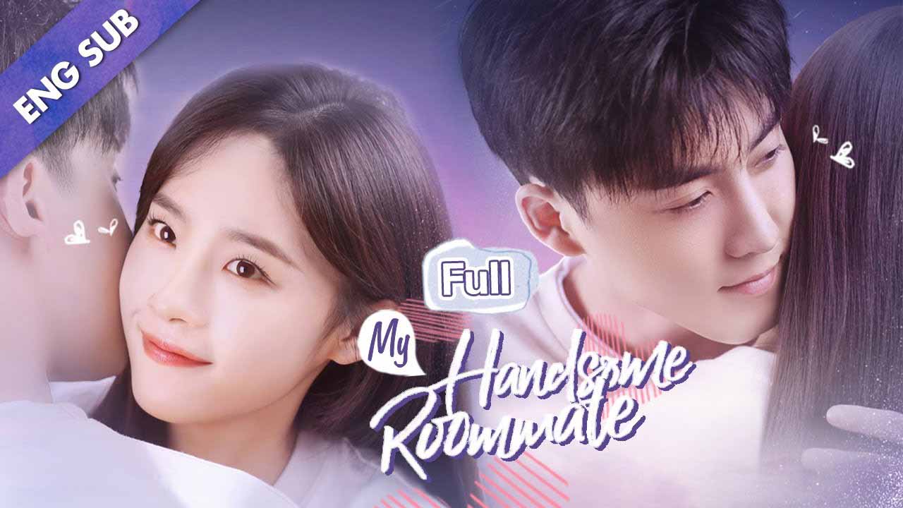 My Handsome Roommate Full HD Eng Sub | Chinese Drama Short Film | Sweet Cohabitation Romance You Can’t Stop Watching