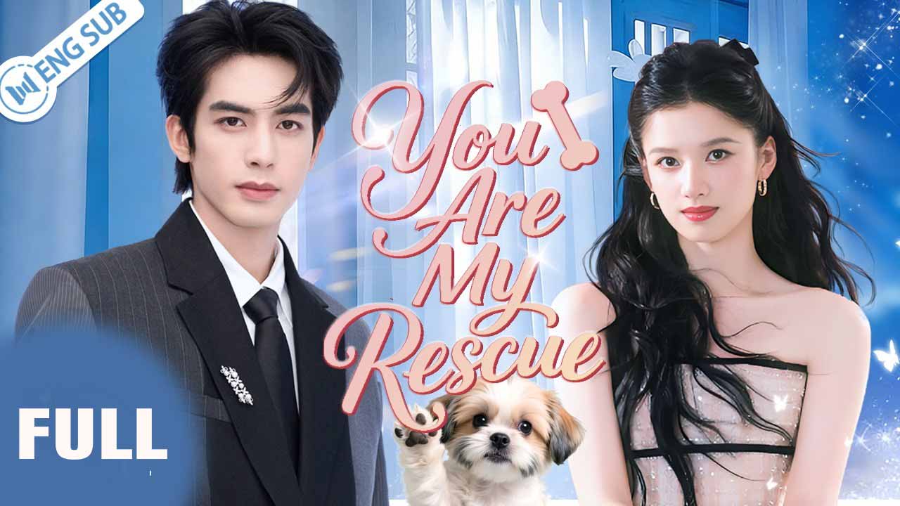 You Are My Rescue (2026) ENGSUB | Song Weilong, Zhang Jingyi | A Heartwarming Story of Healing, Love