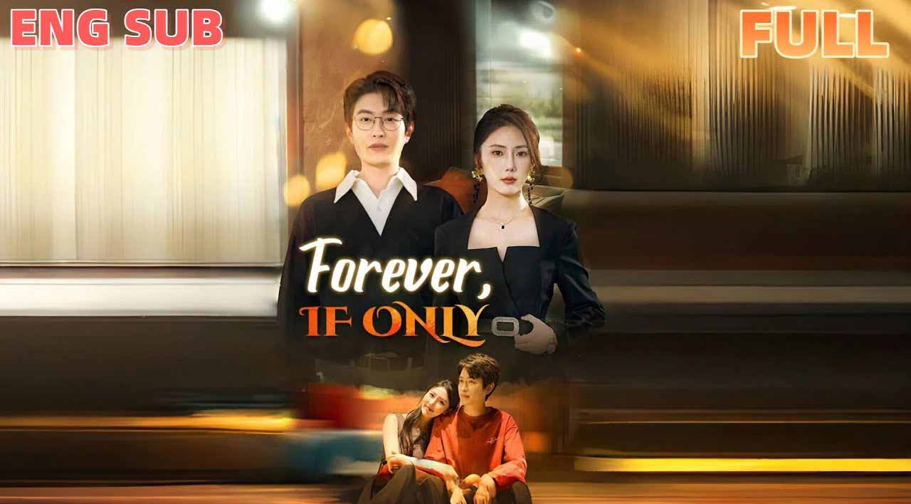 Forever, If Only (DUBBED) 2026 Chinese Drama Engsub | A Bittersweet Chinese Romance About Regret, Love, and Second Chances