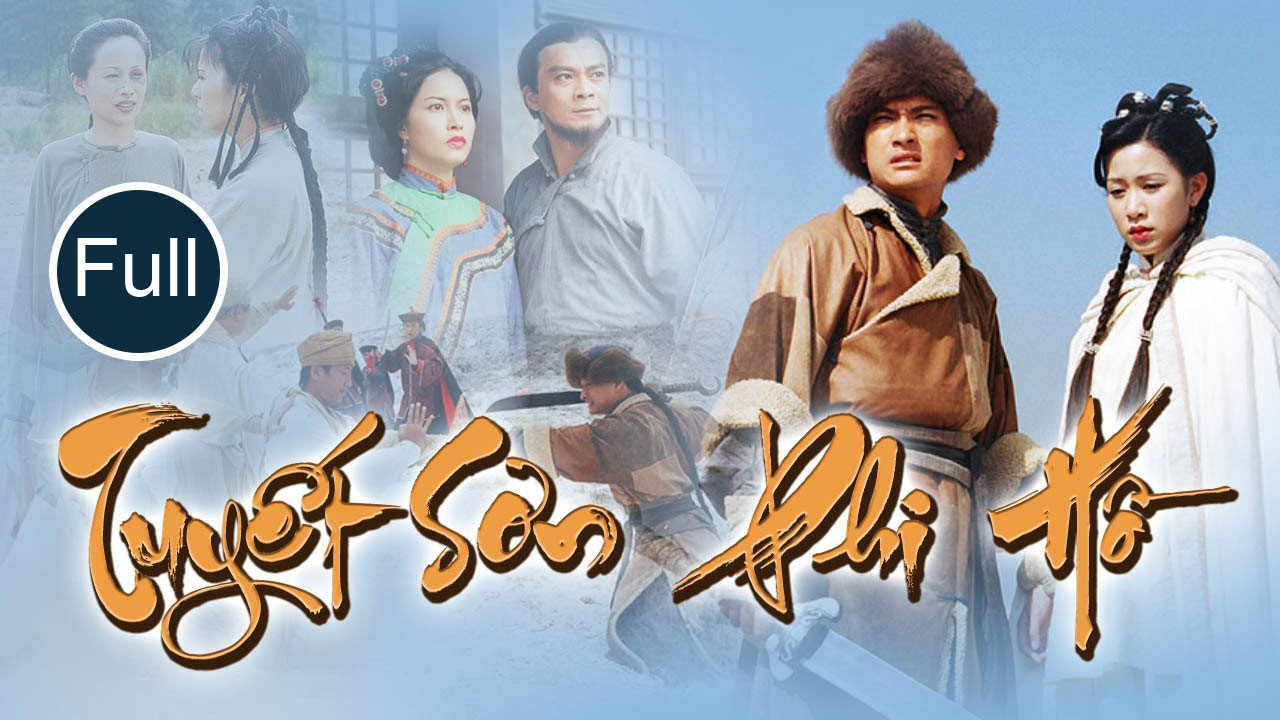 Phim Tuyết Sơn Phi Hồ | Trần Cẩm Hồng, Xa Thi Mạn, Doãn Dương Minh | Full HD Lồng Tiếng