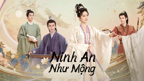 Ninh An Như Mộng (2023) Trọn Bộ Full HD Thuyết Minh Phụ Đề | Phim Bộ Trung Quốc SIÊU HAY NHẤT 2023